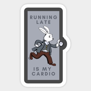 Running Late is my Cardio Sticker